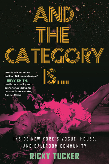 And the Category Is. (Inside New York's Vogue, House, and Ballroom Community) - 9780807007327 by Ricky Tucker, 9780807007327
