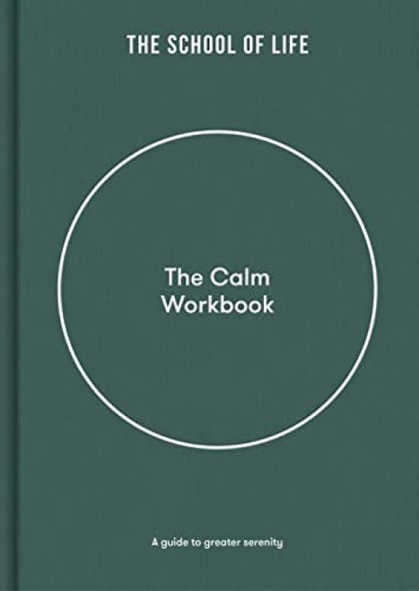 The Calm Workbook (A guide to greater serenity) by The School of Life, Alain de Botton, 9781912891498