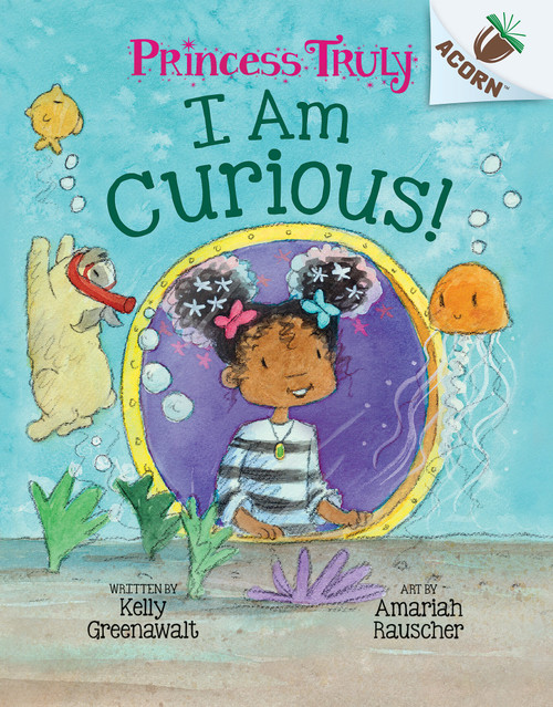 I Am Curious: An Acorn Book (Princess Truly #7) - 9781338818864 by Kelly Greenawalt, Amariah Rauscher, 9781338818864
