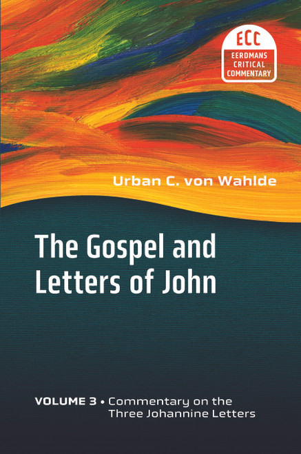 The Gospel and Letters of John, Volume 3 (The Three Johannine Letters) by Urban C. von Wahlde, 9780802822185