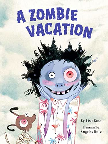 A Zombie Vacation by Lisa Rose Chottiner, Angeles Ruiz, 9781681155579