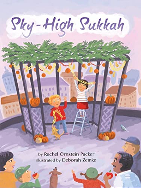 Sky High Sukkah by Rachel Orenstein Packer, Deborah Zemke, 9781681155135