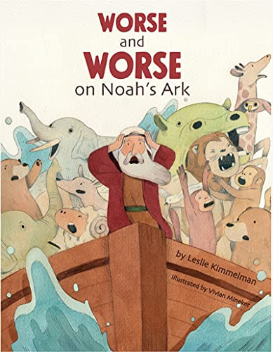 Worse and Worse on Noah's Ark by Leslie Kimmelman, Vivian Mineker, 9781681155548
