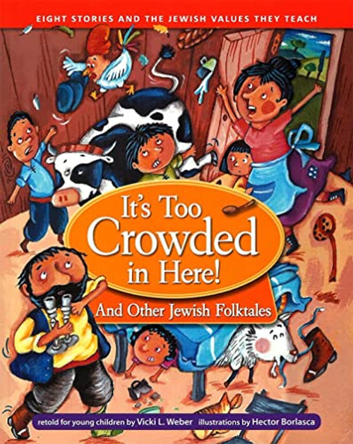 It's Too Crowded in Here! and Other Jewish Folk Tales by Vicki L. Weber, Hector Borlasca, 9780874418507