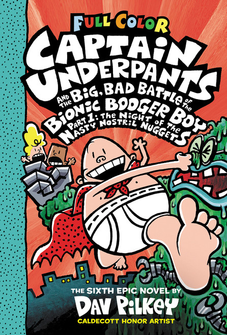 Captain Underpants and the Big, Bad Battle of the Bionic Booger Boy, Part 1: The Night of the Nasty Nostril Nuggets: Color Edition: From the Creator.. by Dav Pilkey, Dav Pilkey, 9781338864342