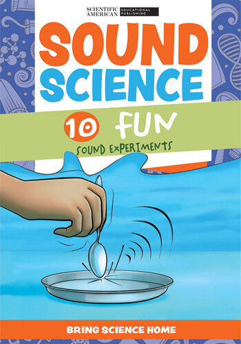 Sound Science (10 Fun Sound Experiments) by Scientific American Editors, 9781684169702