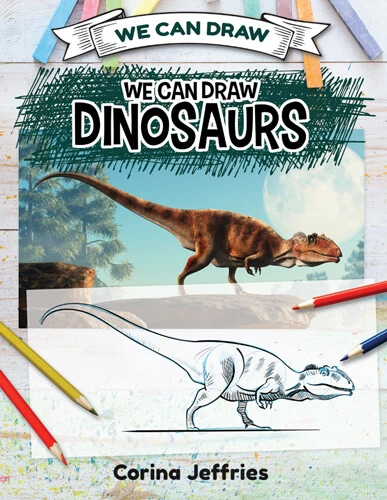 We Can Draw Dinosaurs by Corina Jeffries, 9781508198109