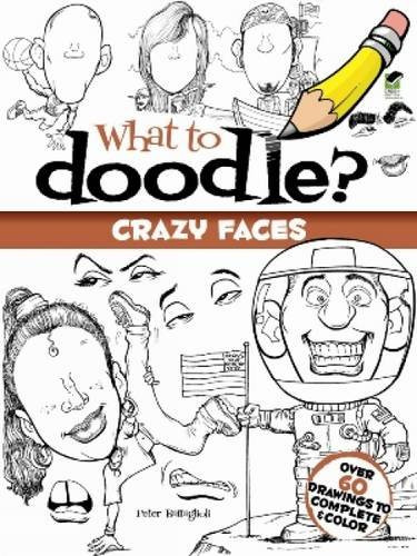 What to Doodle? Crazy Faces by Peter Battaglioli, 9780486491004