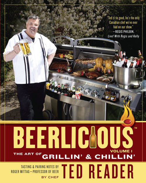 Beerlicious (The Art of Grillin' and Chillin') by Ted Reader, 9780771073670