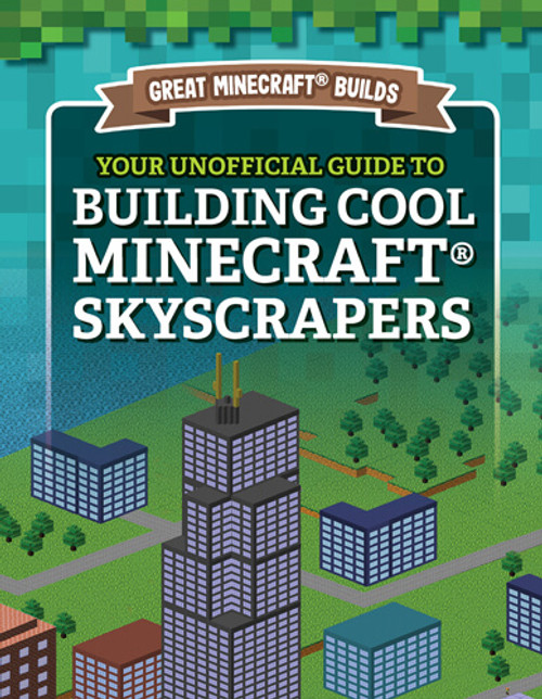 Your Unofficial Guide to Building Cool Minecraft® Skyscrapers - 9781978529380 by S. D. Morison, 9781978529380