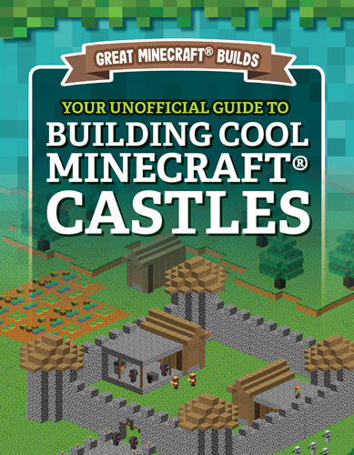 Your Unofficial Guide to Building Cool Minecraft® Castles - 9781978529267 by S. D. Morison, 9781978529267