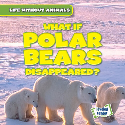 What If Polar Bears Disappeared? by Anthony Ardely, 9781538276419
