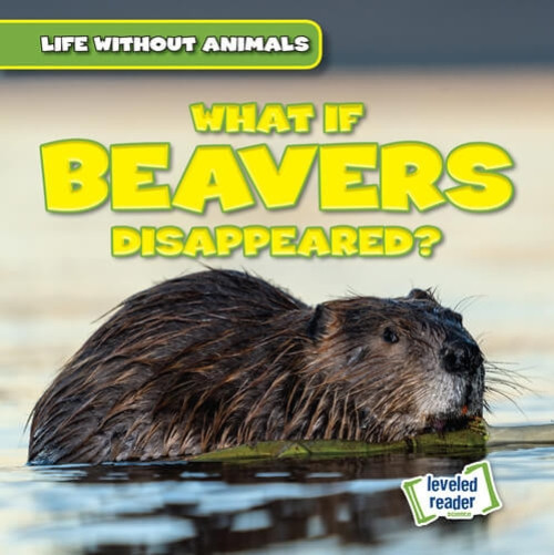 What If Beavers Disappeared? - 9781538276198 by Anthony Ardely