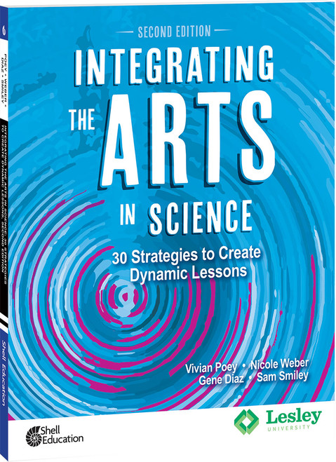 Integrating the Arts in Science (30 Strategies to Create Dynamic Lessons) by Vivian Poey, Nicole Weber, Gene Diaz, Sam Smiley, 9780743970235