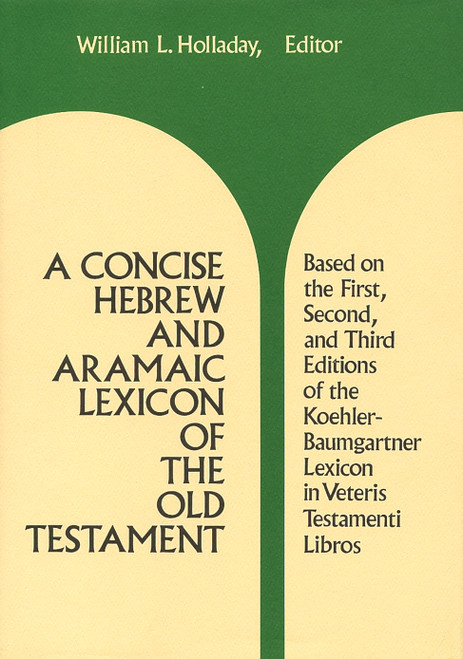 A Concise Hebrew and Aramaic Lexicon of the Old Testament by William L. Holladay, 9780802834133