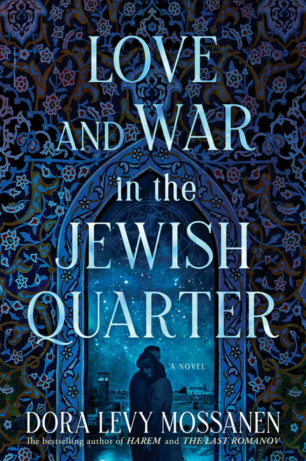 Love and War in the Jewish Quarter by Dora Levy Mossanen, 9781637585566