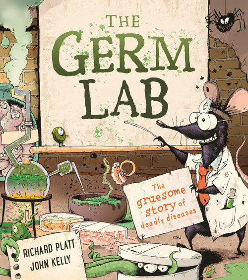 The Germ Lab (The Gruesome Story of Deadly Diseases) - 9780753478813 by Richard Platt, John Kelly, 9780753478813