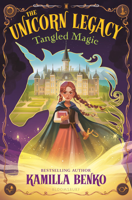 The Unicorn Legacy: Tangled Magic by Kamilla Benko, 9781547608829