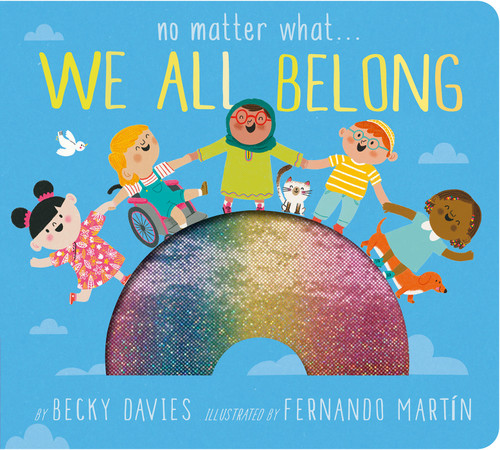 No Matter What . . . We All Belong by Becky Davies, Fernando Martìn, 9781664350632