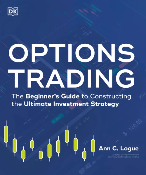 Options Trading (The Beginner's Guide to Constructing the Ultimate Investment Strategy) by Ann C. Logue, 9780744074604