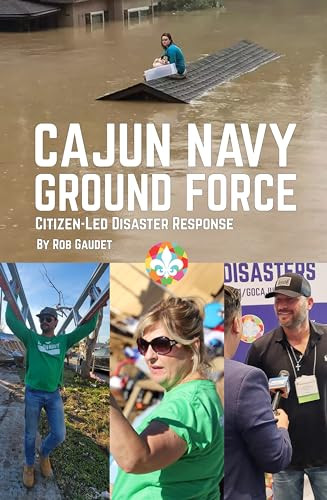 Cajun Navy Ground Force (Citizen-Led Disaster Response) by Rob Gaudet, 9781455625734