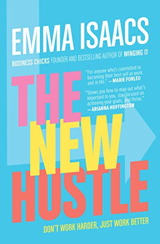 The New Hustle: Don't Work Harder, Just Work Better by Emma Isaacs, 9781264900565