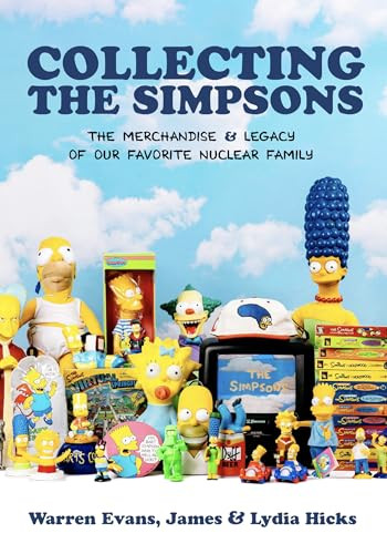 Collecting The Simpsons (The Merchandise and Legacy of our Favorite Nuclear Family (For Simpsons Lovers, Simpsons Merchandise, History and Criticism)) by Warren Evans, James Hicks, Lydia Hicks, Caroline Walker Evans, 9781684810536