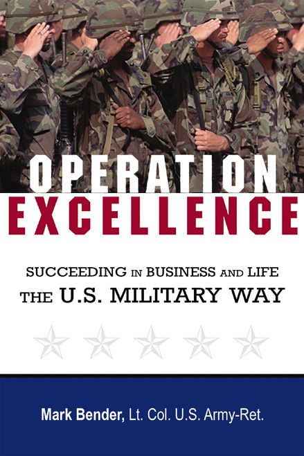 Operation Excellence (Succeeding in Business and Life -- the U.S. Military Way) - 9781400242450 by Mark Bender, 9781400242450