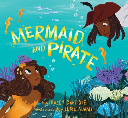 Mermaid and Pirate by Tracey Baptiste, Leisl Adams, 9781643750774