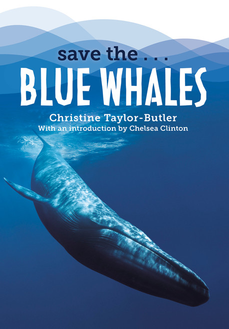 Save the...Blue Whales by Christine Taylor-Butler, Chelsea Clinton, 9780593404157