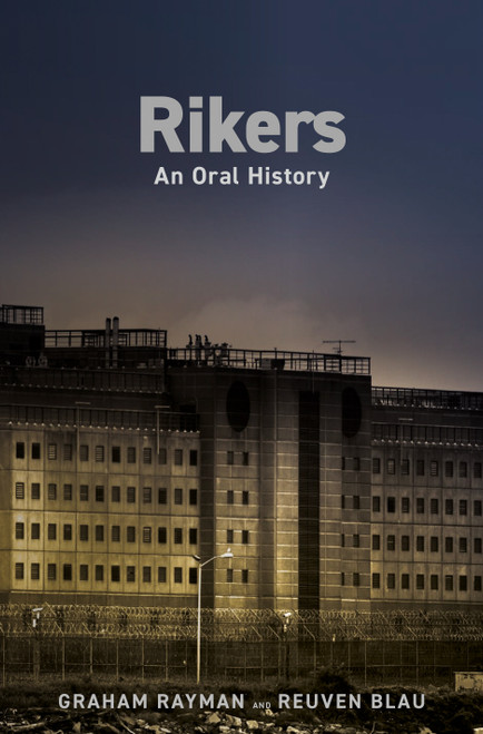 Rikers (An Oral History) by Graham Rayman, Reuven Blau, 9780593134214