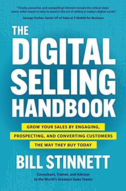 The Digital Selling Handbook: Grow Your Sales by Engaging, Prospecting, and Converting Customers the Way They Buy Today by Bill Stinnett, 9781264278862