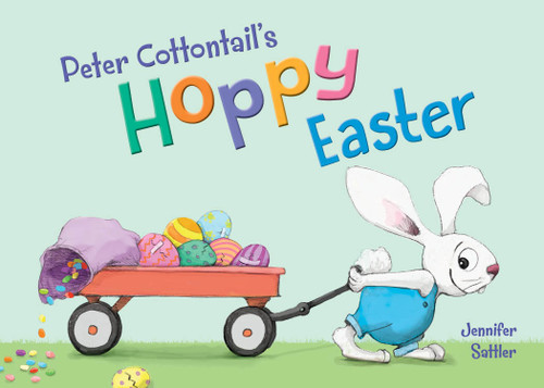 Peter Cottontail's Hoppy Easter by Jennifer Sattler, Jennifer Sattler, 9781534111684