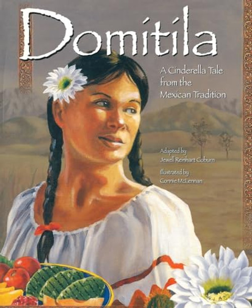 Domítíla: A Cinderella Tale from the Mexican Tradition by Dr. Jewell Reinhart Coburn, Connie McLennan, 9781885008435