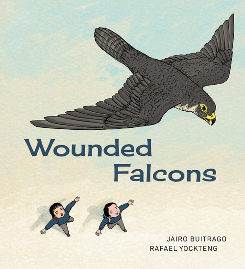 Wounded Falcons by Jairo Buitrago, Rafael Yockteng, Elisa Amado, 9781773064567