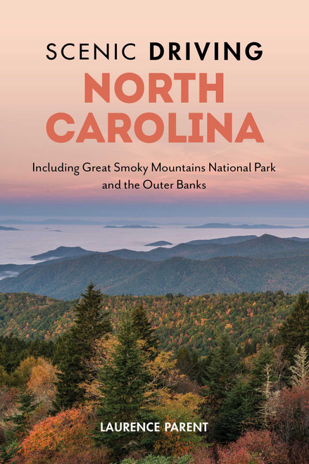 Scenic Driving North Carolina (Including Great Smoky Mountains National Park and the Outer Banks) - 9781493072682 by Laurence Parent, 9781493072682