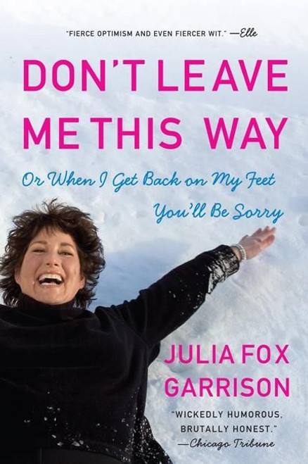 Don't Leave Me This Way (Or When I Get Back on My Feet You'll Be Sorry) by Julia Fox Garrison, 9780061120633