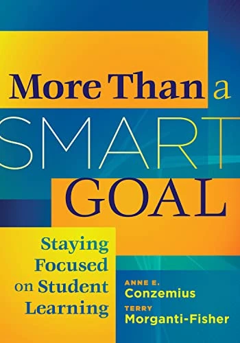 More Than a SMART Goal (Staying Focused onn Student Learning) by Anne E. Conzemius, Terry Morganti-Fisher, 9781935543244