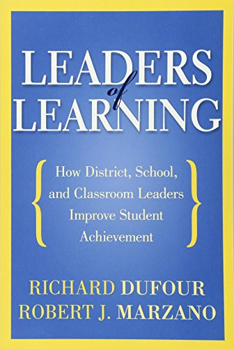 Leaders of Learning (How District, School, and Classroom Leaders Improve Student Achievement) by Richard DuFour, Robert J. Marzano, 9781935542667