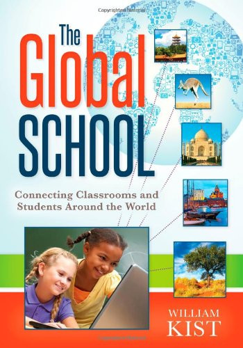 Global School, The (Connecting Classrooms and Students Around the World) by William Kist, 9781935543695