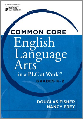 Common Core English Language Arts in a PLC at Work®, Grades K-2 by Douglas Fisher, Nancy Frey, 9781936764167