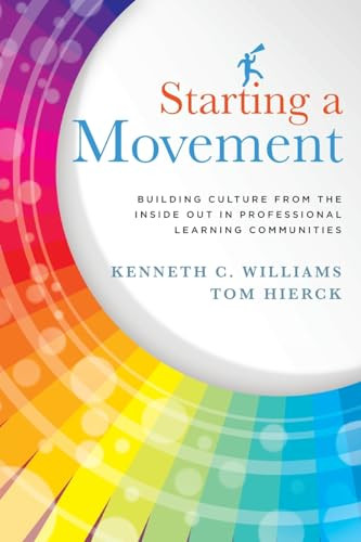 Starting a Movement (Building Culture From the Inside Out in Professional Learning Communities) by Kenneth C. Williams, Tom Hierk, 9781936764662