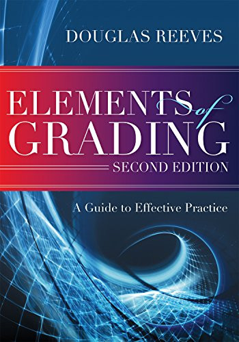 Elements of Grading (A Guide to Effective Practice, Second Edition) by Douglas Reeves, 9781936763894
