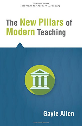 New Pillars of Modern Teaching, The by Gayle Allen, 9781942496199