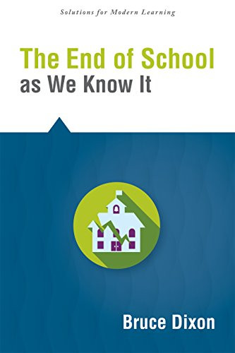 End of School as We Know It, The by Bruce Dixon, 9781942496335