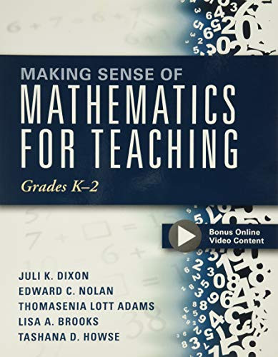 Making Sense of Mathematics for Teaching Grades K-2 ((Communicate the Context Behind High-Cognitive-Demand Tasks for Purposeful, Productive Learning)) by Juli K. Dixon, Edward C. Nolan, 9781942496397