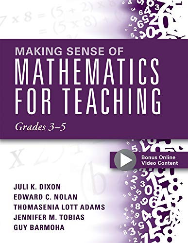 Making Sense of Mathematics for Teaching, Grades 3-5 by Juli K. Dixon, Edward C. Nolan, 9781942496427