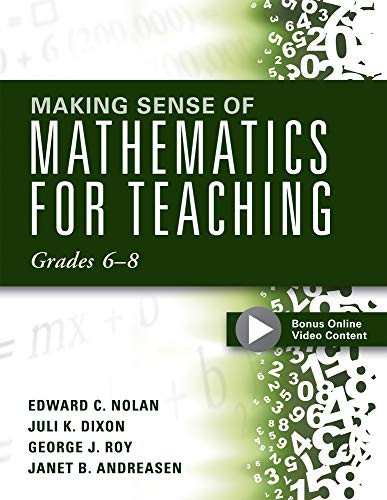 Making Sense of Mathematics for Teaching Grades 6-8 ((Unifying Topics for an Understanding of Functions, Statistics, and Probability)) by Edward  C. Nolan, Juli K. Dixon, 9781942496458