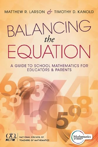 Balancing the Equation (A Guide to School Mathematics for Educators and Parents (Contexts for Effective Student Learning in the Common Core)) by Matthew R. Larson, Timothy D. Kanold, 9781936763689