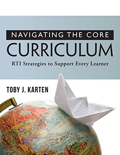 Navigating the Core Curriculum (RTI Stragegies to Support Every Learner) by Toby J. Karten, 9781943874613
